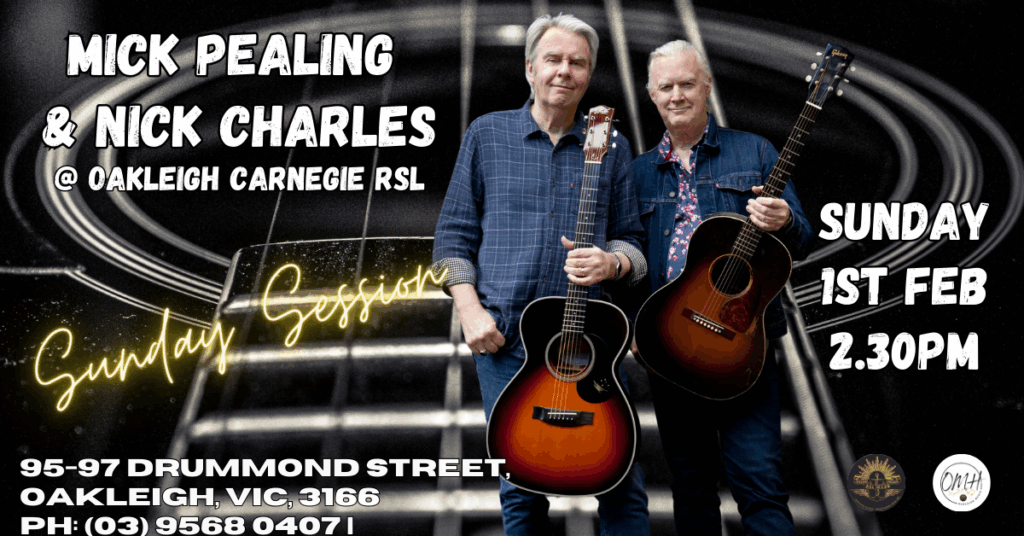 Mick Pealing and Nick Charles holding acoustic guitars, promoting their live Sunday Session at Oakleigh Carnegie RSL on Sunday, 1st February at 2:30 PM